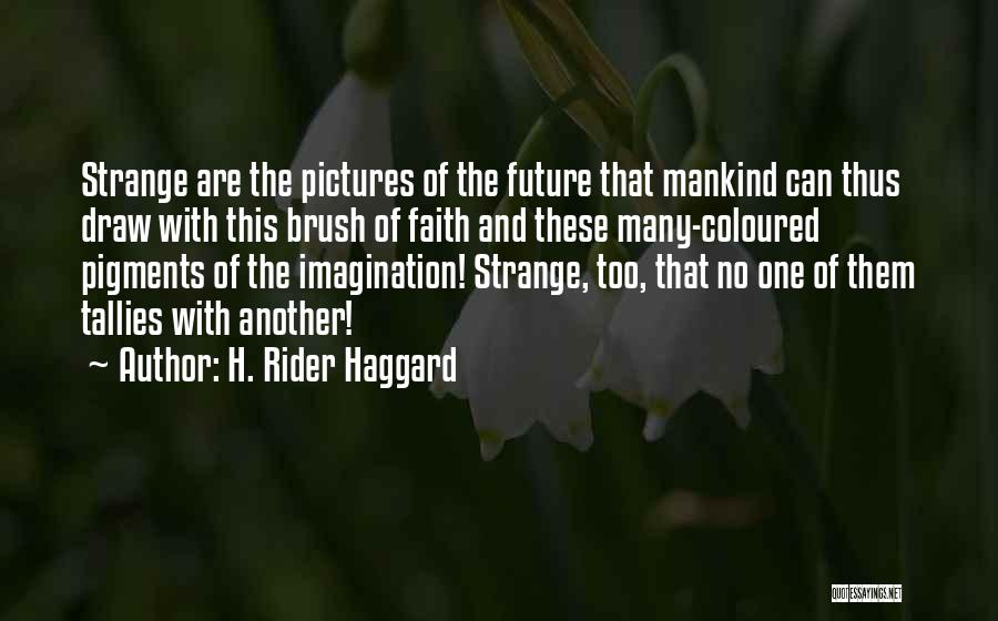 Having Faith In The Future Quotes By H. Rider Haggard