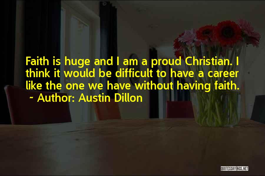 Having Faith Quotes By Austin Dillon