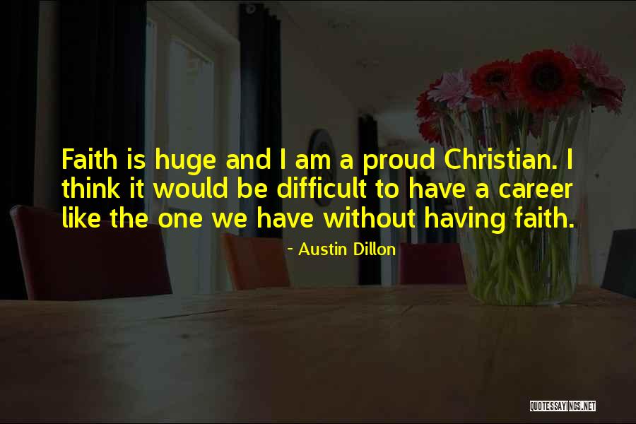 Having Faith Quotes By Austin Dillon