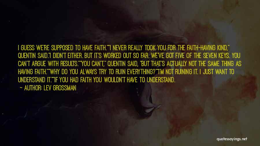 Having Faith Quotes By Lev Grossman