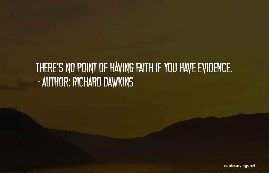 Having Faith Quotes By Richard Dawkins