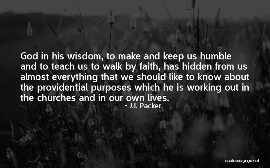 Having Faith That Everything Will Work Out Quotes By J.I. Packer Having Faith That Everything Will Work Out Quotes By J.I. Packer