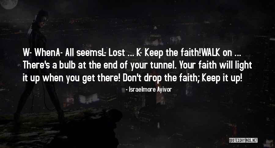 Having Faith When All Seems Lost Quotes By Israelmore Ayivor