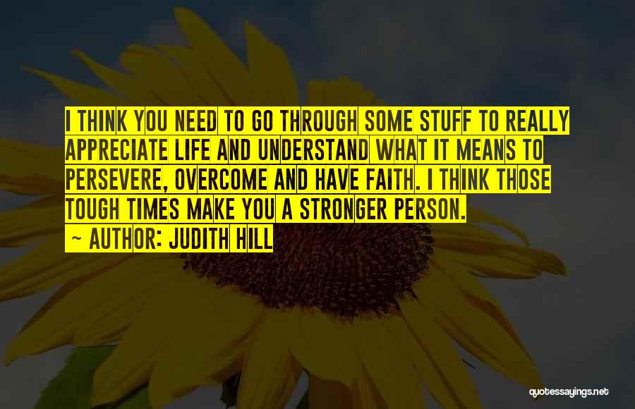 Having Faith When Times Are Tough Quotes By Judith Hill