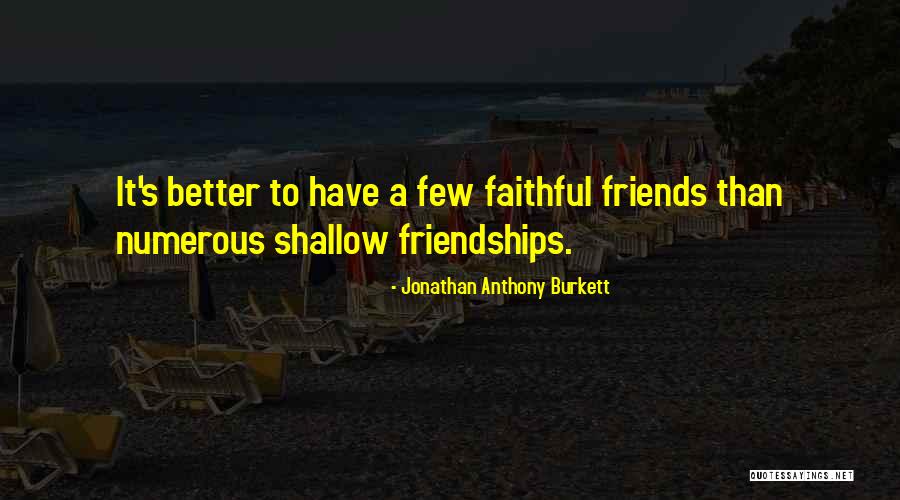 Having Faithful Friends Quotes By Jonathan Anthony Burkett