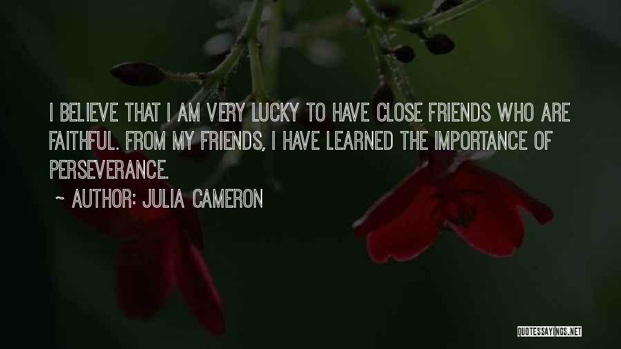 Having Faithful Friends Quotes By Julia Cameron