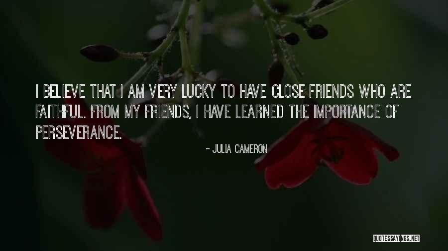 Having Faithful Friends Quotes By Julia Cameron