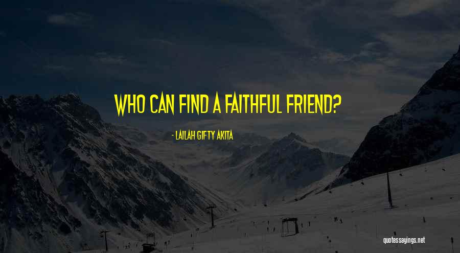 Having Faithful Friends Quotes By Lailah Gifty Akita