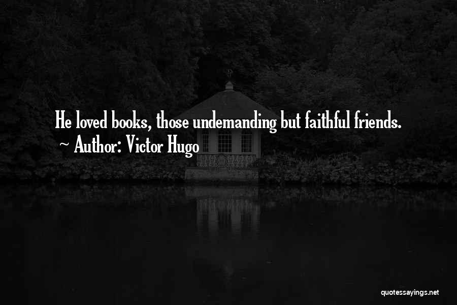 Having Faithful Friends Quotes By Victor Hugo