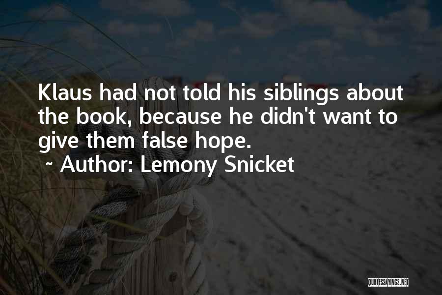 Having False Hope Quotes By Lemony Snicket