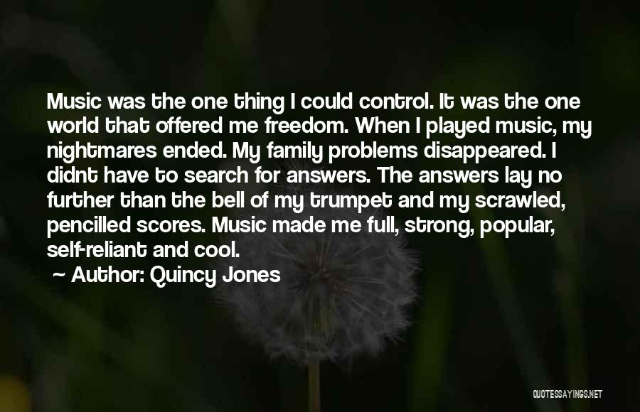 Having Family Problems Quotes By Quincy Jones