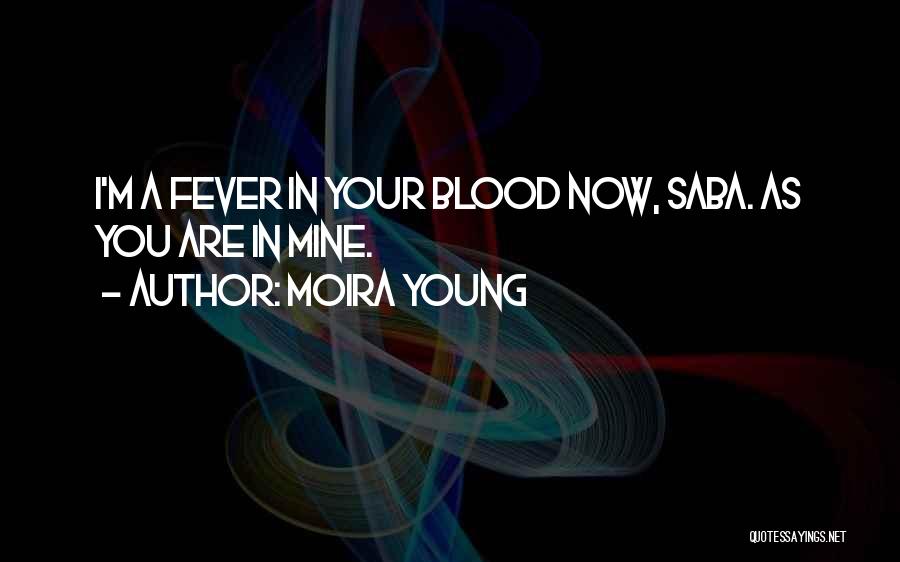 Having Fever Quotes By Moira Young