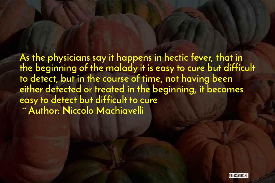 Having Fever Quotes By Niccolo Machiavelli