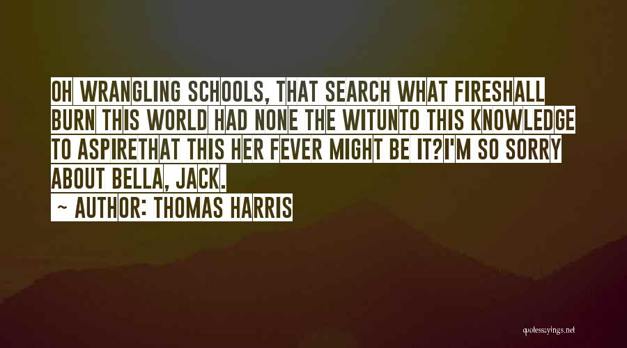 Having Fever Quotes By Thomas Harris