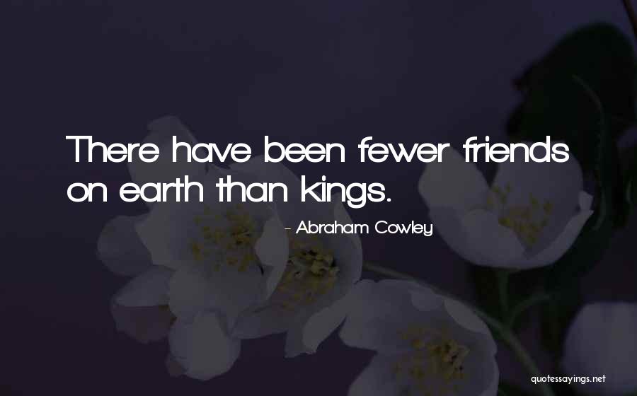 Having Fewer Friends Quotes By Abraham Cowley Having Fewer Friends Quotes By Abraham Cowley