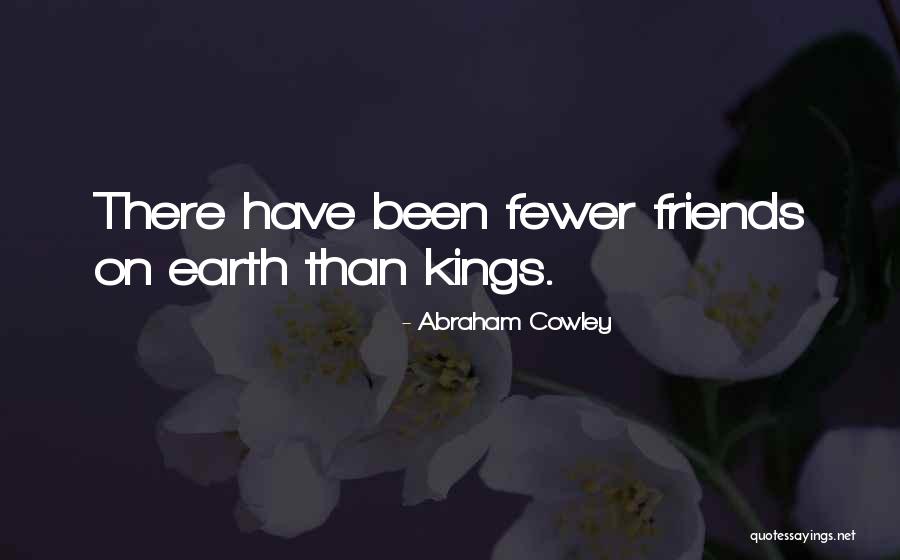 Having Fewer Friends Quotes By Abraham Cowley