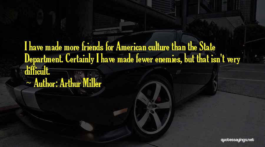Having Fewer Friends Quotes By Arthur Miller