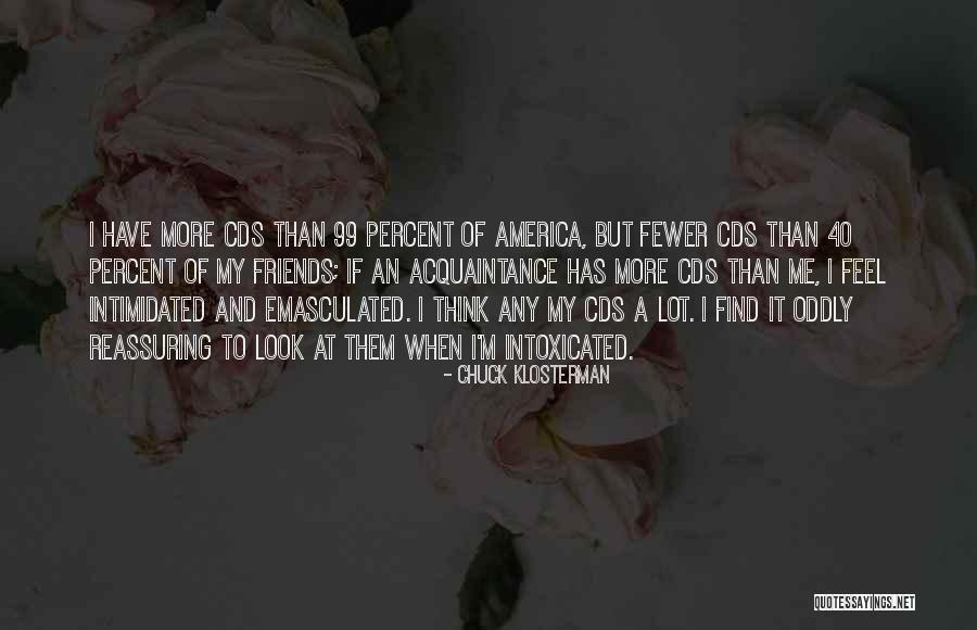 Having Fewer Friends Quotes By Chuck Klosterman Having Fewer Friends Quotes By Chuck Klosterman