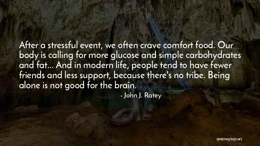 Having Fewer Friends Quotes By John J. Ratey