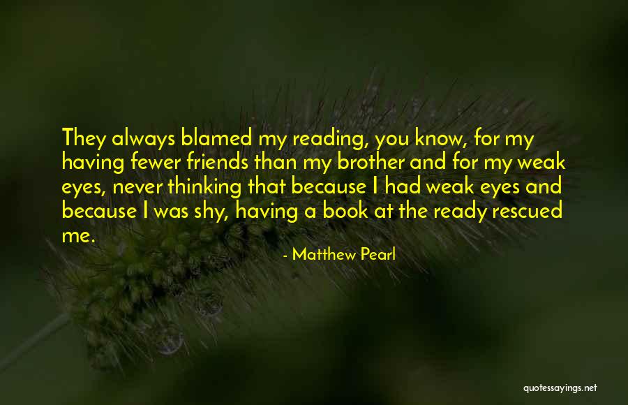Having Fewer Friends Quotes By Matthew Pearl Having Fewer Friends Quotes By Matthew Pearl