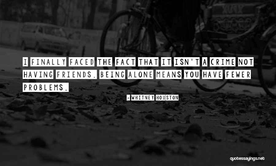 Having Fewer Friends Quotes By Whitney Houston Having Fewer Friends Quotes By Whitney Houston