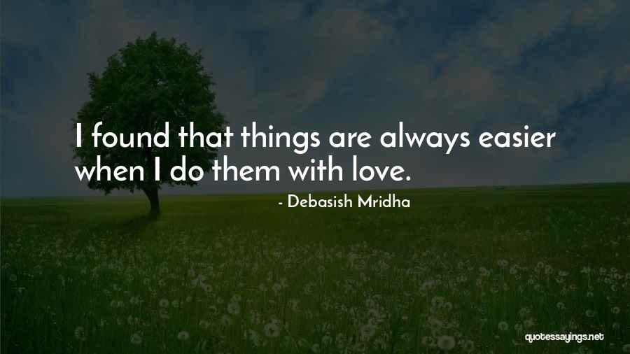 Having Found The Love Of Your Life Quotes By Debasish Mridha Having Found The Love Of Your Life Quotes By Debasish Mridha