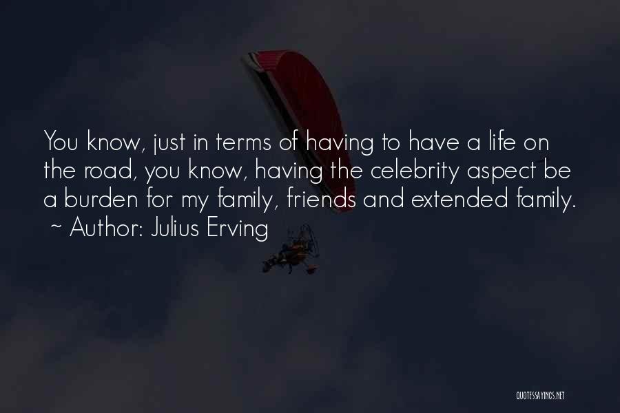 Having Friends And Family Quotes By Julius Erving