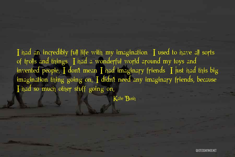 Having Friends Around The World Quotes By Kate Bush