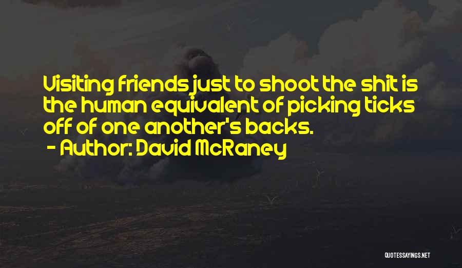 Having Friends Backs Quotes By David McRaney