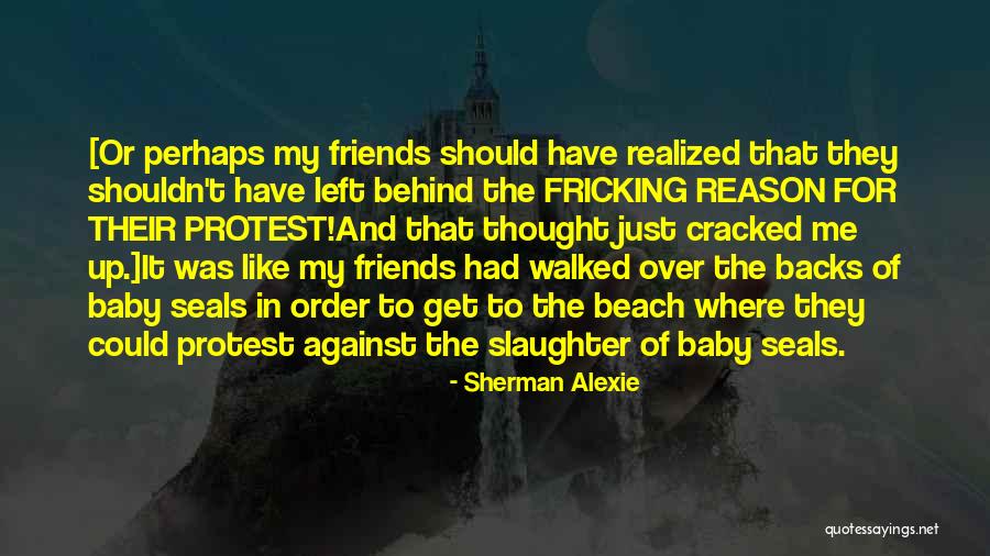 Having Friends Backs Quotes By Sherman Alexie Having Friends Backs Quotes By Sherman Alexie