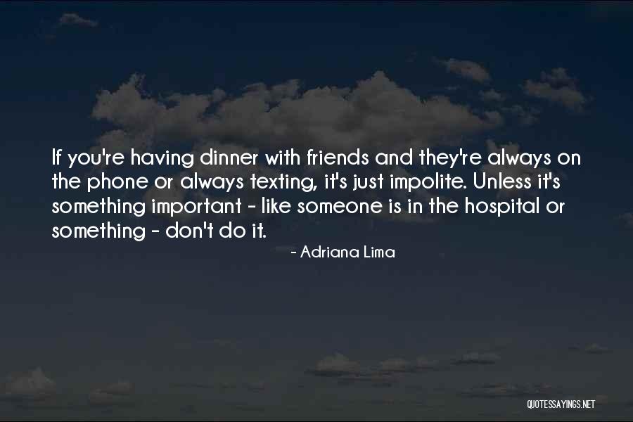 Having Friends Like You Quotes By Adriana Lima