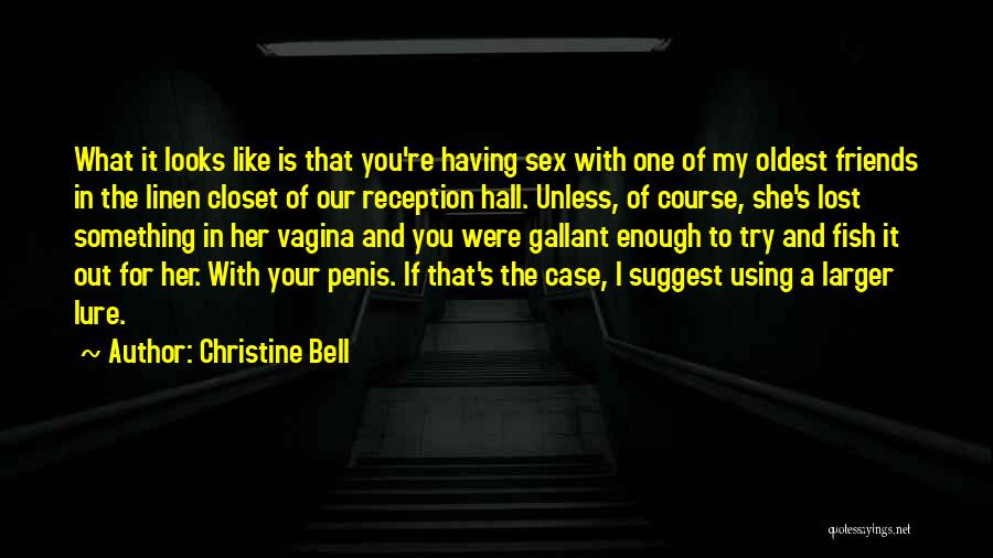 Having Friends Like You Quotes By Christine Bell