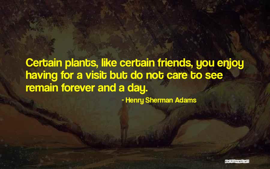 Having Friends Like You Quotes By Henry Sherman Adams