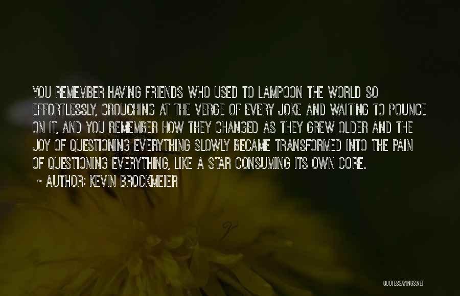 Having Friends Like You Quotes By Kevin Brockmeier