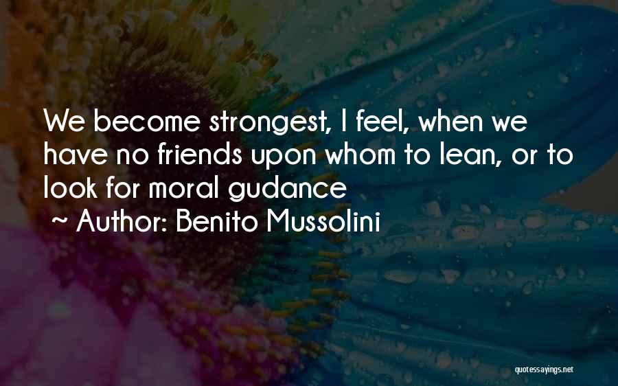 Having Friends To Lean On Quotes By Benito Mussolini