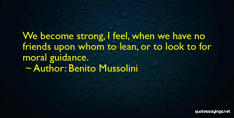 Having Friends To Lean On Quotes By Benito Mussolini