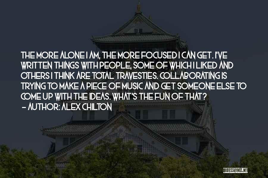 Having Fun Alone Quotes By Alex Chilton