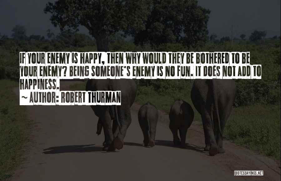 Having Fun And Being Happy Quotes By Robert Thurman