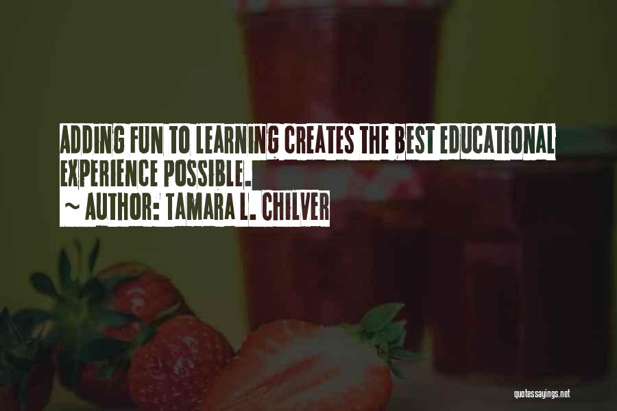 Having Fun And Learning Quotes By Tamara L. Chilver