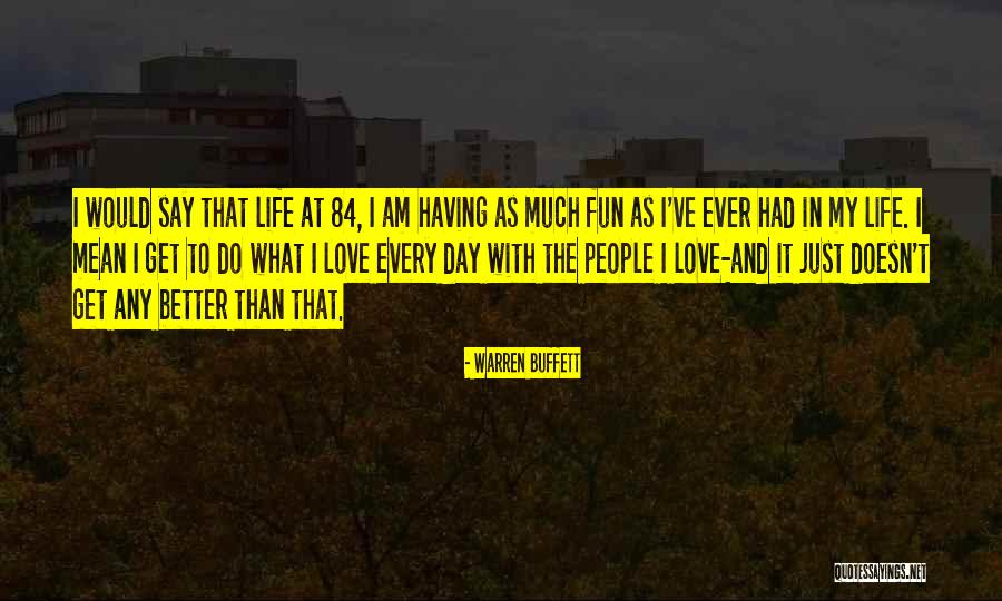 Having Fun And Love Quotes By Warren Buffett Having Fun And Love Quotes By Warren Buffett