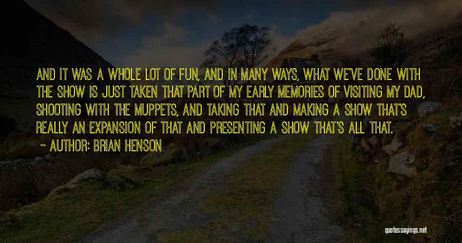 Having Fun And Making Memories Quotes By Brian Henson