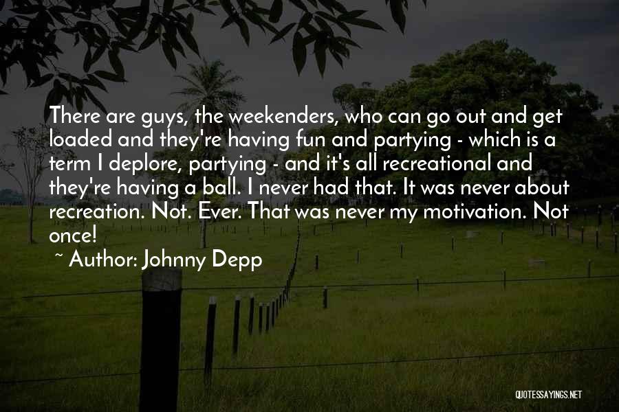 Having Fun And Partying Quotes By Johnny Depp