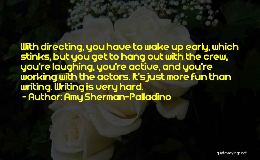 Having Fun And Working Hard Quotes By Amy Sherman-Palladino