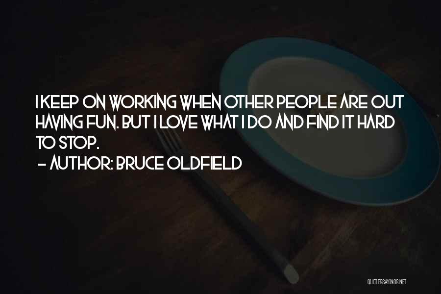 Having Fun And Working Hard Quotes By Bruce Oldfield