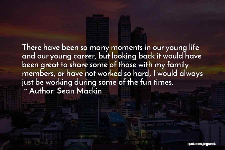 Having Fun And Working Hard Quotes By Sean Mackin