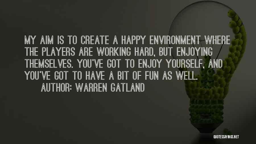 Having Fun And Working Hard Quotes By Warren Gatland