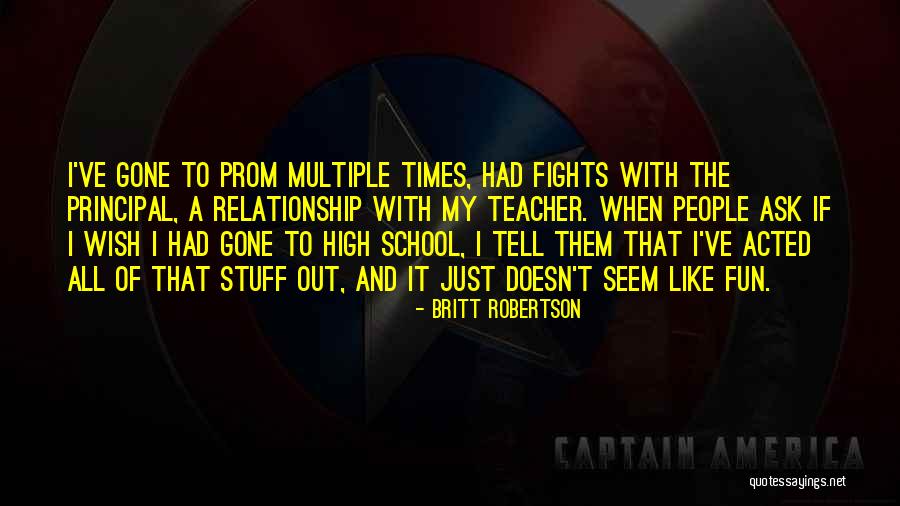 Having Fun At School Quotes By Britt Robertson Having Fun At School Quotes By Britt Robertson