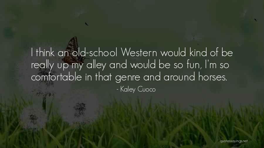 Having Fun At School Quotes By Kaley Cuoco Having Fun At School Quotes By Kaley Cuoco