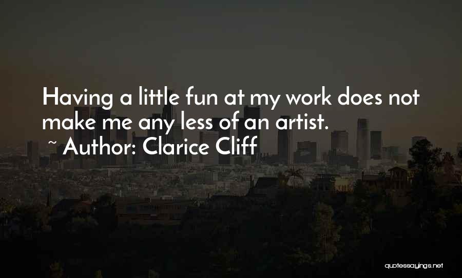Having Fun At Work Quotes By Clarice Cliff