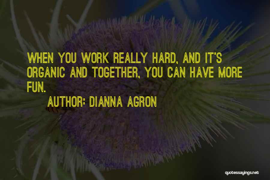 Having Fun At Work Quotes By Dianna Agron